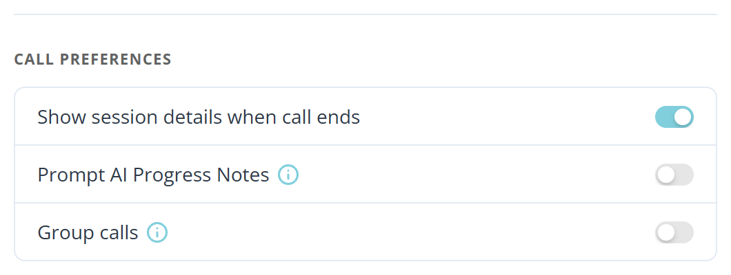 A block headed CALL PREFERENCES holding three rows in a bordered card. Show session details when call ends is switched on. Prompt AI Progress Notes is switched off and has an info icon. Group calls is switched off and has an info icon.