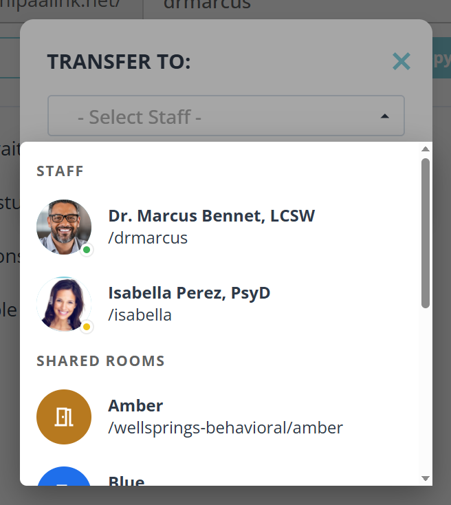 A dialog headed TRANSFER TO with a close cross, and a Select Staff box with its list open beneath it. The list begins with a STAFF group holding Dr. Marcus Bennet, LCSW at slash drmarcus with a green dot on the photograph, and Isabella Perez, PsyD at slash isabella with an amber dot. A SHARED ROOMS group follows, each row a colored door icon with the room name and its path.